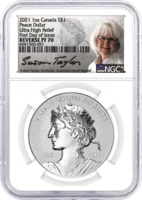 2021 $1 Canada 1oz Silver Reverse Proof Peace Dollar Ultra High Relief NGC Reverse PF70 First Day Issue Taylor Signed Label
